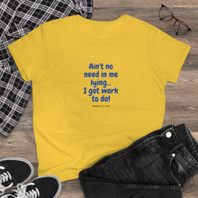 Load image into Gallery viewer, Women&#39;s Heavy Cotton Tee - &quot;I got work to do&quot;
