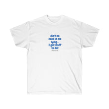 Load image into Gallery viewer, Unisex Ultra Cotton Tee - &quot;I got stuff to do!&quot;
