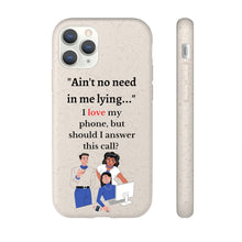 Load image into Gallery viewer, Biodegradable Cell Phone Case- I love my phone, but should I answer it?
