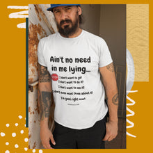 Load image into Gallery viewer, Men&#39;s Cotton Crew Tee -  Stop! Not today! Ain&#39;t no need in me lying.
