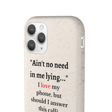 Load image into Gallery viewer, Biodegradable Cell Phone Case- I love my phone, but should I answer it?
